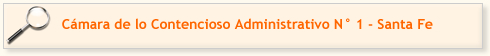 C&aacute;mara de lo Contencioso Administrativo N&deg; 1 - Santa Fe
