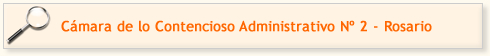 C&aacute;mara de lo Contencioso Administrativo N&deg; 2 - Rosario